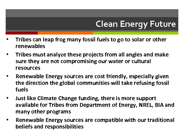 21 Clean Energy Future • • • Tribes can leap frog many fossil fuels