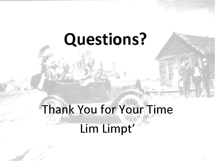 Questions? Thank You for Your Time Limpt’ 