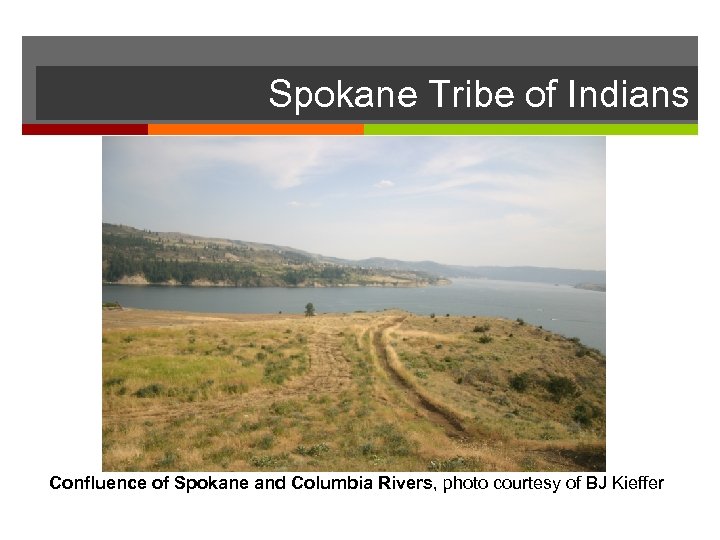 Spokane Tribe of Indians Confluence of Spokane and Columbia Rivers, photo courtesy of BJ