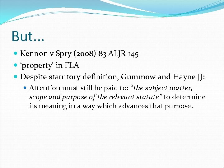 But. . . Kennon v Spry (2008) 83 ALJR 145 ‘property’ in FLA Despite