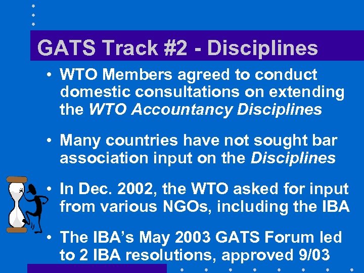 GATS Track #2 - Disciplines • WTO Members agreed to conduct domestic consultations on