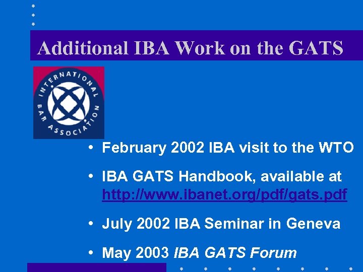 Additional IBA Work on the GATS • February 2002 IBA visit to the WTO