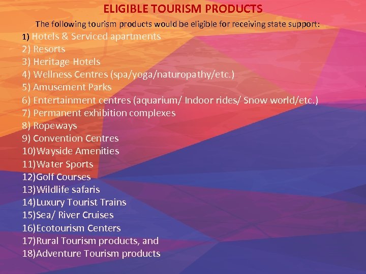 ELIGIBLE TOURISM PRODUCTS The following tourism products would be eligible for receiving state support: