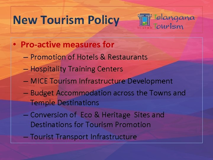 New Tourism Policy • Pro-active measures for – Promotion of Hotels & Restaurants –