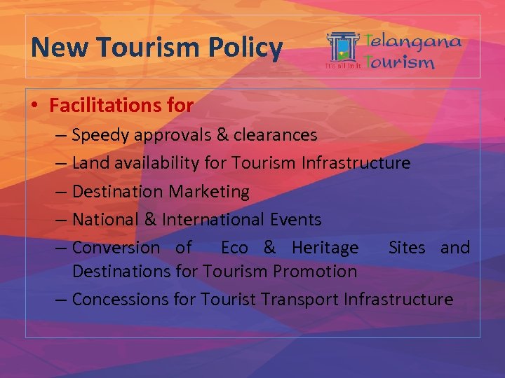 New Tourism Policy • Facilitations for – Speedy approvals & clearances – Land availability