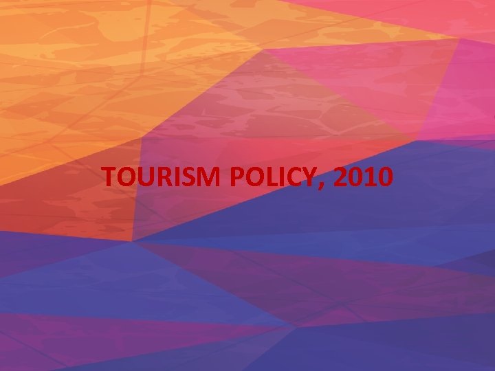 TOURISM POLICY, 2010 