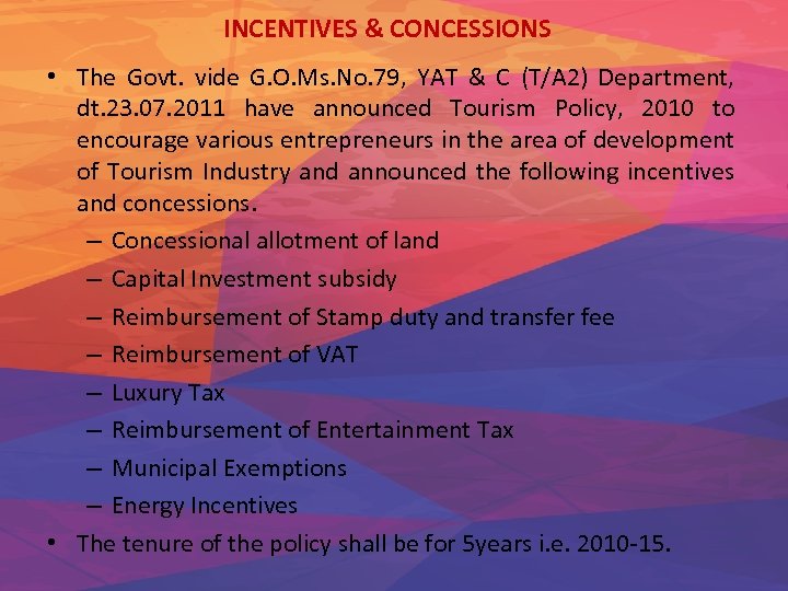 INCENTIVES & CONCESSIONS • The Govt. vide G. O. Ms. No. 79, YAT &