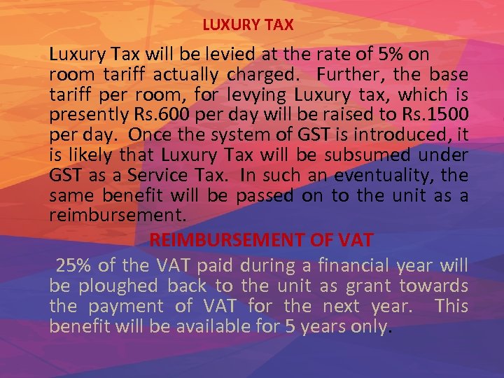 LUXURY TAX Luxury Tax will be levied at the rate of 5% on room