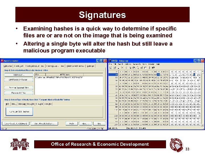 Signatures • Examining hashes is a quick way to determine if specific files are