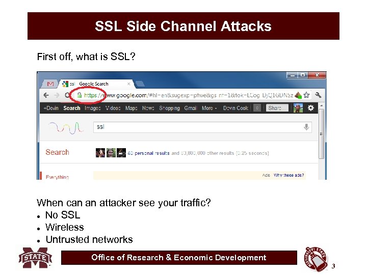 SSL Side Channel Attacks First off, what is SSL? When can an attacker see