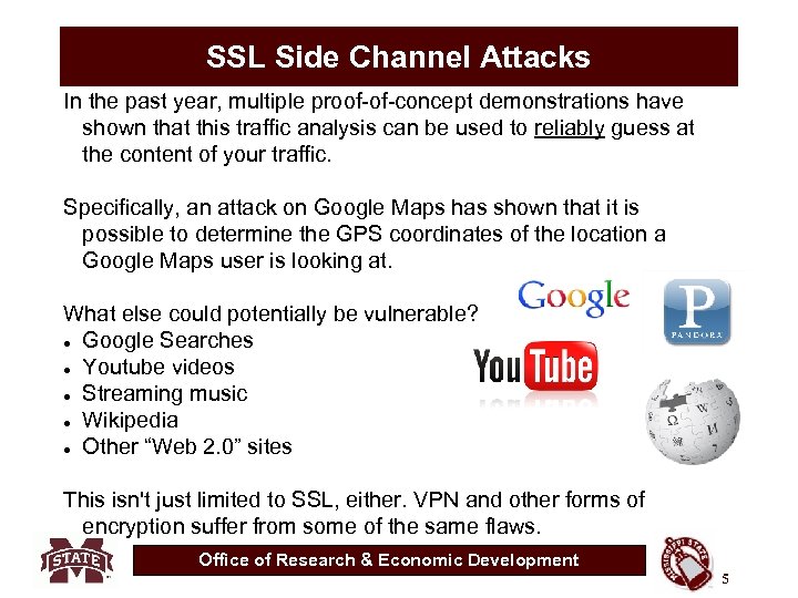 SSL Side Channel Attacks In the past year, multiple proof-of-concept demonstrations have shown that