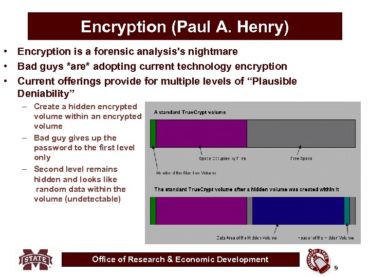 Encryption (Paul A. Henry) • Encryption is a forensic analysis's nightmare • Bad guys