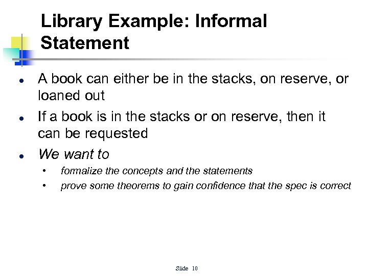 Library Example: Informal Statement l l l A book can either be in the