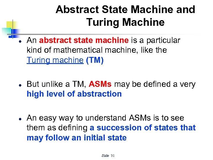 Abstract State Machine and Turing Machine l l l An abstract state machine is