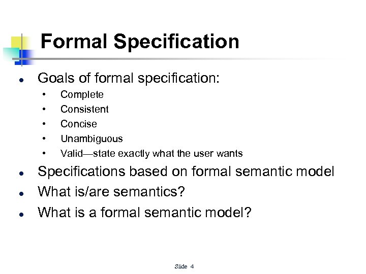 Formal Specification l Goals of formal specification: • • • l l l Complete