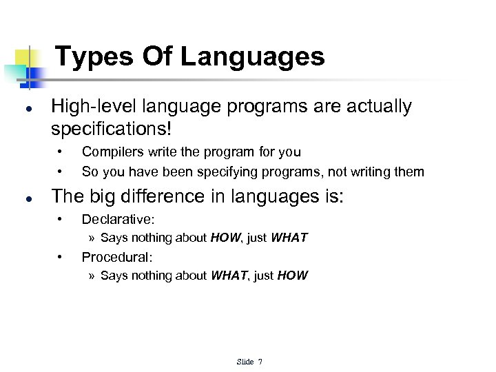 Types Of Languages l High-level language programs are actually specifications! • • l Compilers