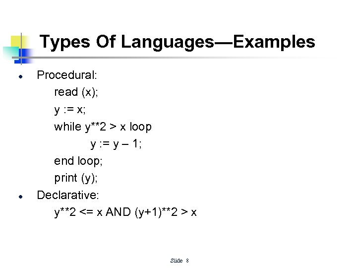 Types Of Languages—Examples l l Procedural: read (x); y : = x; while y**2