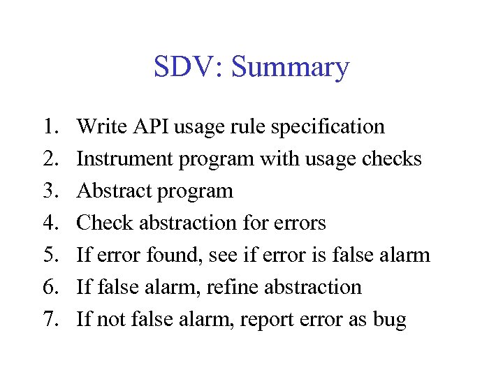 SDV: Summary 1. 2. 3. 4. 5. 6. 7. Write API usage rule specification