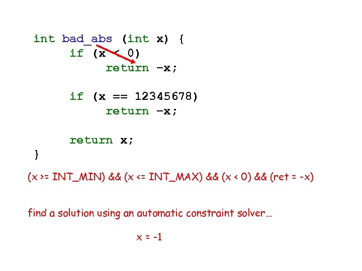 int bad_abs (int x) { if (x < 0) return –x; if (x ==