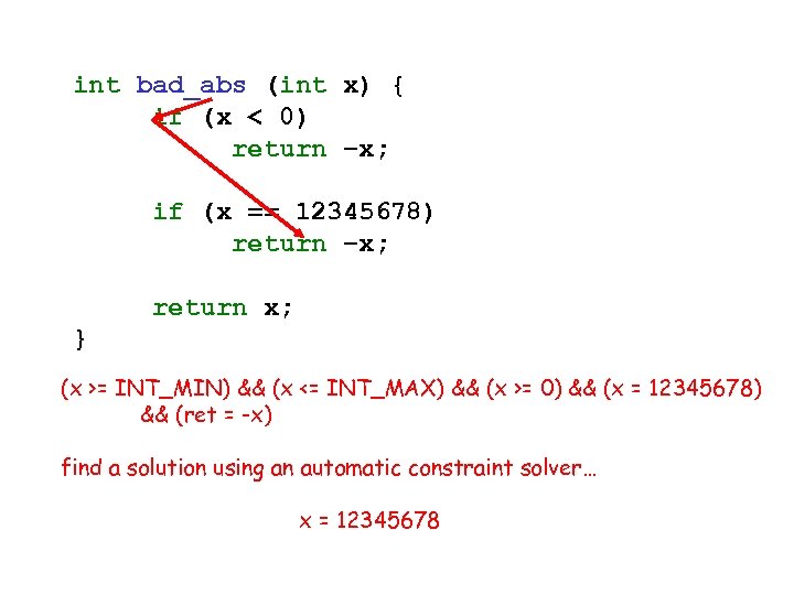 int bad_abs (int x) { if (x < 0) return –x; if (x ==