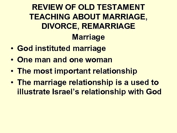  • • REVIEW OF OLD TESTAMENT TEACHING ABOUT MARRIAGE, DIVORCE, REMARRIAGE Marriage God