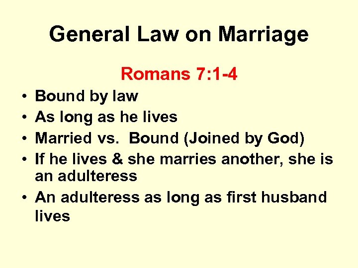 General Law on Marriage Romans 7: 1 -4 • • Bound by law As