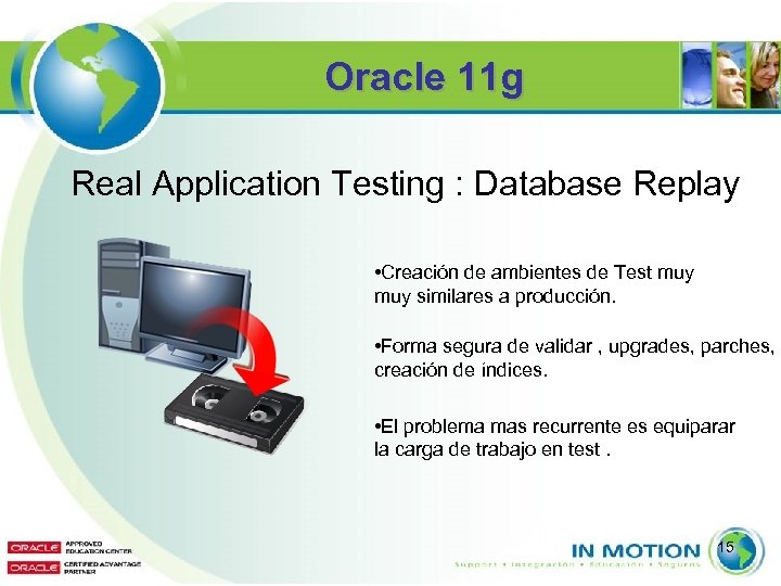 Oracle 11 g Real Application Testing : Database Replay • Creación de ambientes de