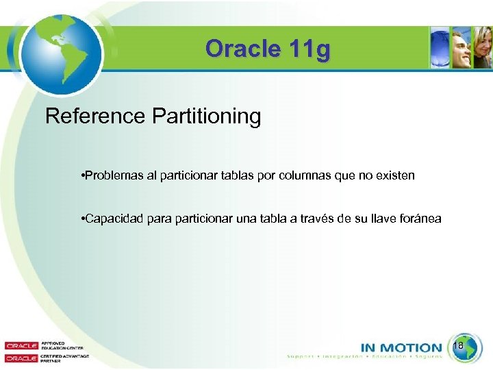 Oracle 11 g Reference Partitioning • Problemas al particionar tablas por columnas que no