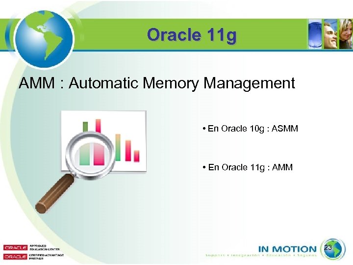 Oracle 11 g AMM : Automatic Memory Management • En Oracle 10 g :