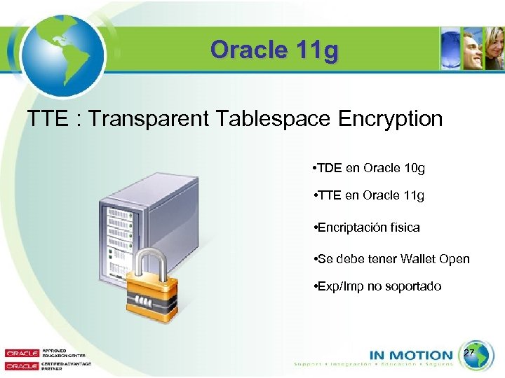 Oracle 11 g TTE : Transparent Tablespace Encryption • TDE en Oracle 10 g