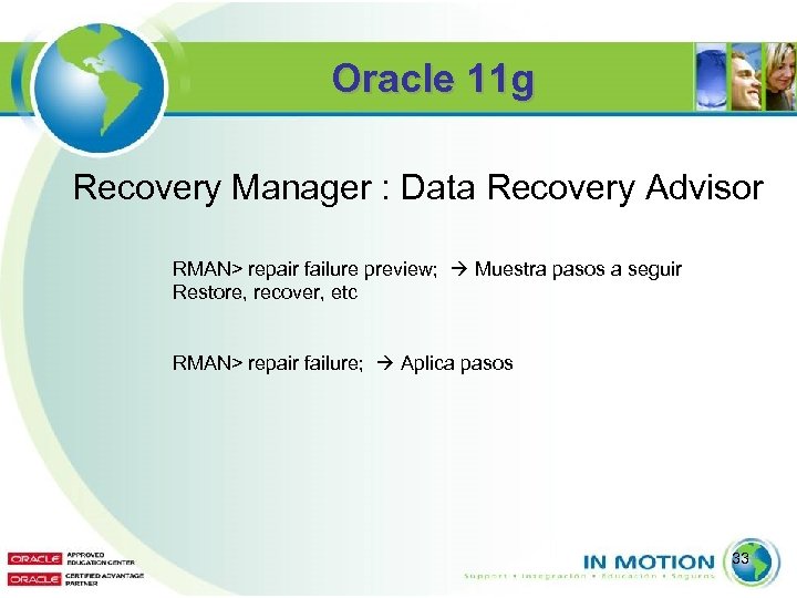 Oracle 11 g Recovery Manager : Data Recovery Advisor RMAN> repair failure preview; Muestra