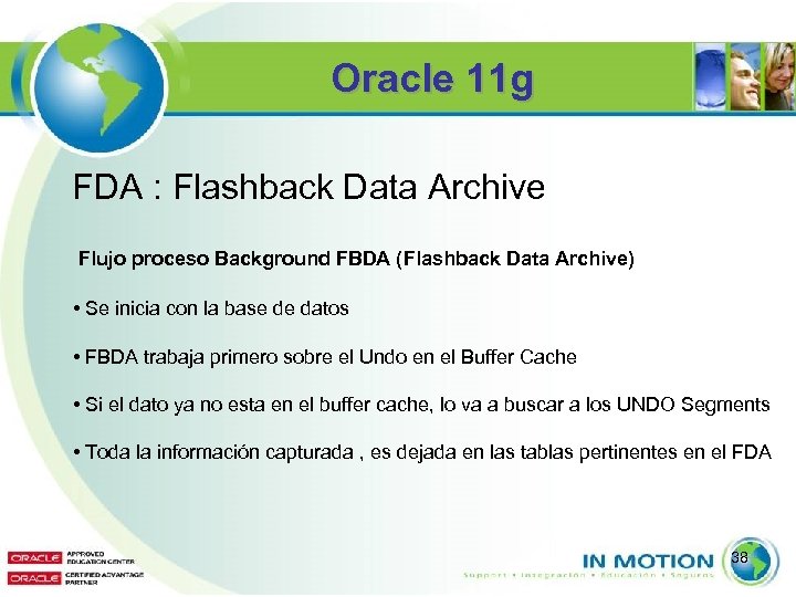 Oracle 11 g FDA : Flashback Data Archive Flujo proceso Background FBDA (Flashback Data