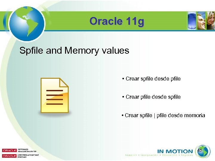 Oracle 11 g Spfile and Memory values • Crear spfile desde pfile • Crear