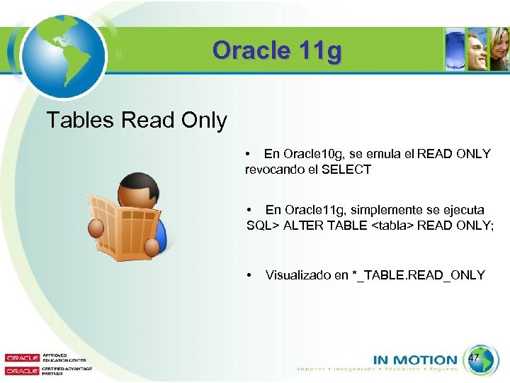 Oracle 11 g Tables Read Only • En Oracle 10 g, se emula el
