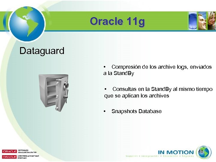 Oracle 11 g Dataguard • Compresión de los archive logs, envíados a la Stand.