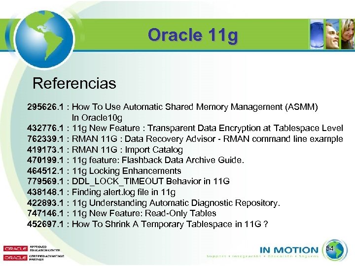 Oracle 11 g Referencias 295626. 1 : How To Use Automatic Shared Memory Management