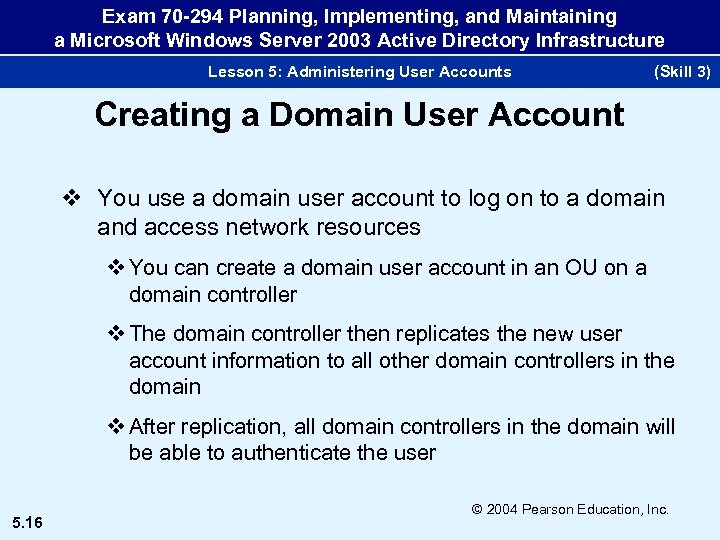 Exam 70 -294 Planning, Implementing, and Maintaining a Microsoft Windows Server 2003 Active Directory