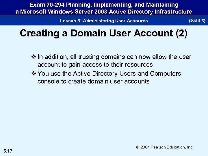 Exam 70 -294 Planning, Implementing, and Maintaining a Microsoft Windows Server 2003 Active Directory