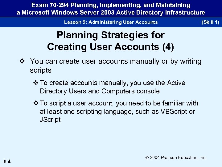 Exam 70 -294 Planning, Implementing, and Maintaining a Microsoft Windows Server 2003 Active Directory