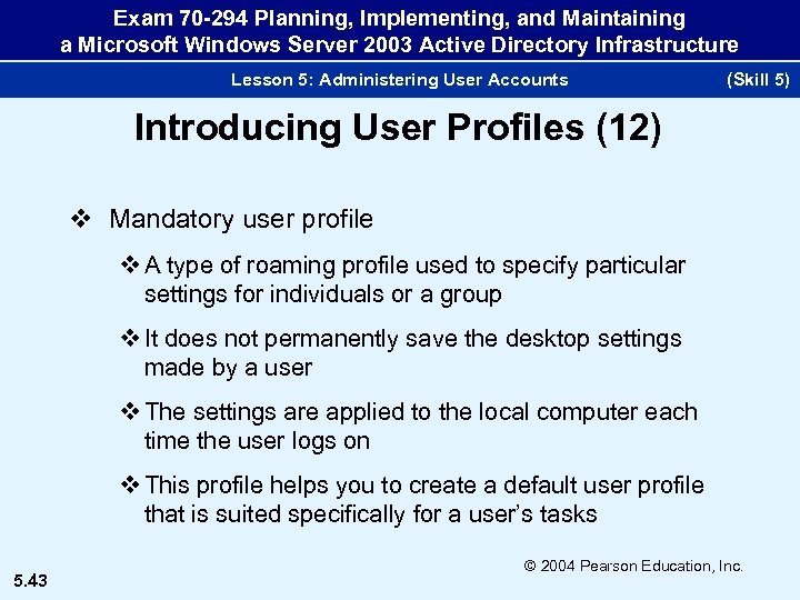 Exam 70 -294 Planning, Implementing, and Maintaining a Microsoft Windows Server 2003 Active Directory