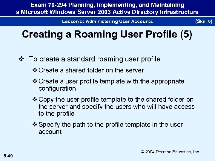 Exam 70 -294 Planning, Implementing, and Maintaining a Microsoft Windows Server 2003 Active Directory