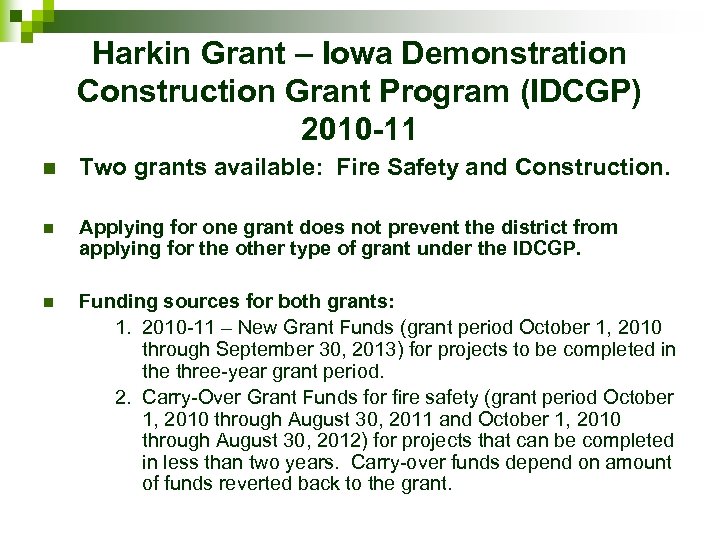 Harkin Grant – Iowa Demonstration Construction Grant Program (IDCGP) 2010 -11 n Two grants