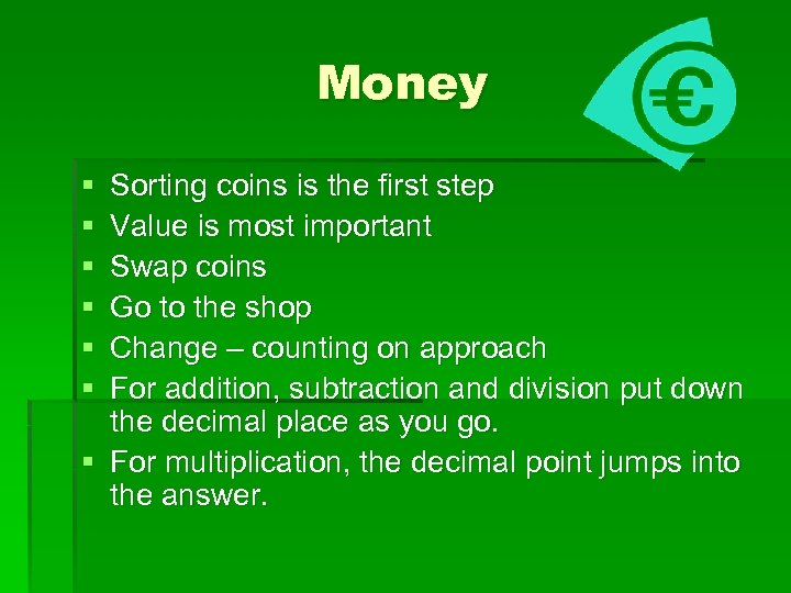 Money § § § Sorting coins is the first step Value is most important