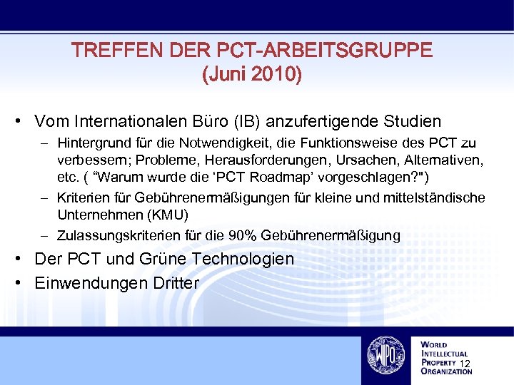 TREFFEN DER PCT-ARBEITSGRUPPE (Juni 2010) • Vom Internationalen Büro (IB) anzufertigende Studien – Hintergrund