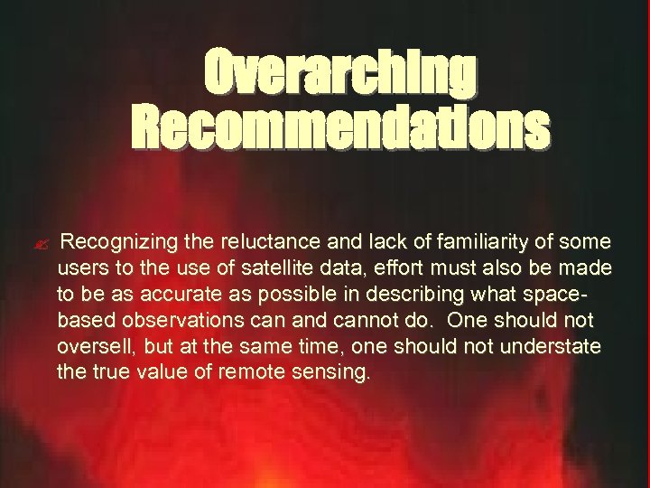 Overarching Recommendations ? Recognizing the reluctance and lack of familiarity of some users to