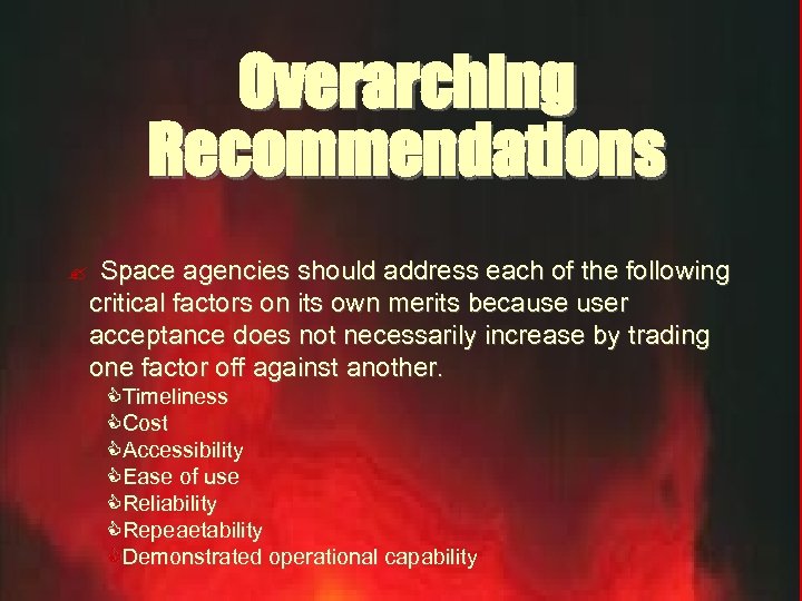 Overarching Recommendations ? Space agencies should address each of the following critical factors on