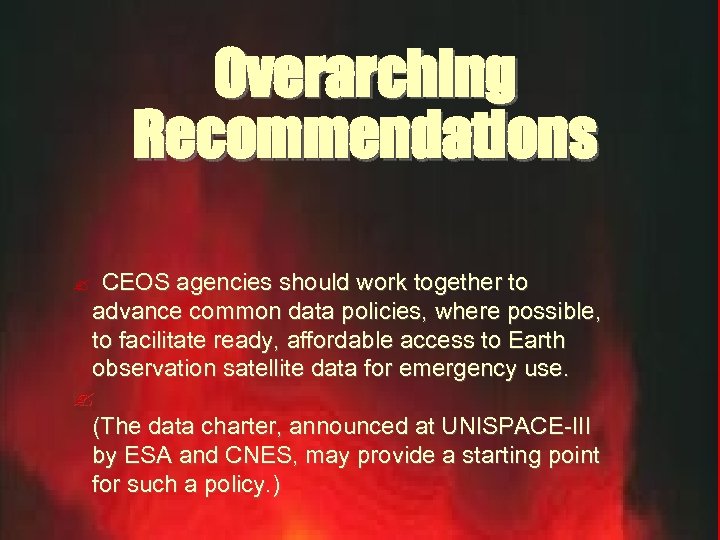 Overarching Recommendations ? CEOS agencies should work together to advance common data policies, where
