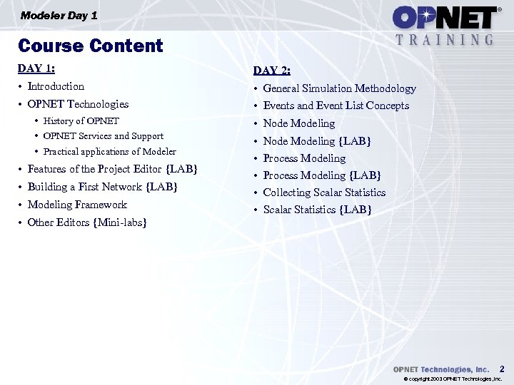 Modeler Day 1 Course Content DAY 1: DAY 2: • Introduction • General Simulation