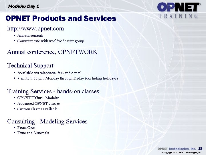 Modeler Day 1 OPNET Products and Services http: //www. opnet. com • Announcements •