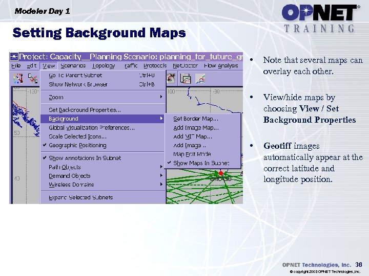 Modeler Day 1 Setting Background Maps • Note that several maps can overlay each